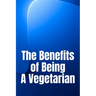 The Benefits of Being A Vegetarian: You'd Like To Lose Weight