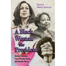 A Black Woman for President: Shirley Chisholm, Carol Moseley Braun, and Kamala Harris