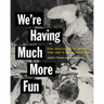 We're Having Much More Fun: Punk Archives for the Present from Cbgb to Gilman and Beyond