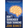 Don't Surrender Your Thinking: Build the skills, mindset and method to stay essential as AI advances