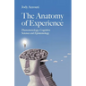 The Anatomy of Experience: Phenomenology, Cognitive Science and Epistemology