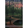 A Channel of Your Peace