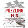 Puzzling Fun: 120 Puzzles to challenge your brain, stay young and have fun.
