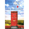 The Good, the True and the Beautiful
