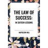 Law of Success: In Sixteen Lessons: Complete and Unabridged