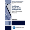 Healthcare Supply Chain Management: Basic Concepts and Principles