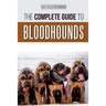 The Complete Guide to Bloodhounds: Finding, Raising, Feeding, Nose Work and Tracking Training, Exercising, and Loving your new Bloodhound Puppy