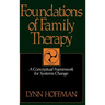 Foundations of Family Therapy: A Conceptual Framework for Systems Change