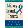 Military Sexual Trauma: A Brief Overview
