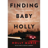Finding Baby Holly: Lost to a Cult, Surviving My Parents' Murders, and Saved by Prayer