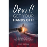 Devil! GET YOUR HANDS OFF!: 6 Strategies To Snatch Your Kids Out Of Deception