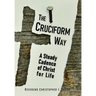 The Cruciform Way: A Steady Cadence of Christ for Life, Volume 1