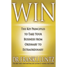 Win: The Key Principles to Take Your Business from Ordinary to Extraordinary