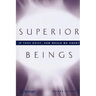 Superior Beings. If They Exist, How Would We Know?: Game-Theoretic Implications of Omnipotence, Omniscience, Immortality, and Incomprehensibility