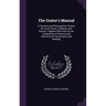 The Orator's Manual: A Practical and Philosophical Treatise On Vocal Culture, Emphasis and Gesture, Together With Hints for the Composition