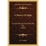 A Theory Of Sight: Or How We See, And What We See (1869)