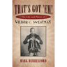 That's Got 'Em!: The Life and Music of Wilbur C. Sweatman
