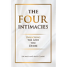 The Four Intimacies: Unlocking the Love You Desire