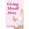Giving Myself Away