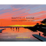 Watch It Shine: Drawings, Watercolors, and Lyrics