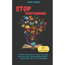 Stop Overthinking: Proven Strategies to Calm Your Mind, Relieve Stress, and Overcome Anxiety - Break Free and Live in the Moment