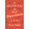A Woman of No Importance: A Play