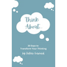 Think About: 30 Days to Transform Your Thinking