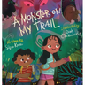 A Monster on My Trail: A Laugh-Out-Loud Nature Adventure about Becoming Fearless
