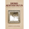 Homo Aestheticus: Philosophical Fragments on the Will to Art