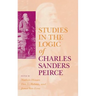 Studies in the Logic of Charles Sanders Peirce