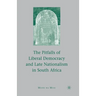 The Pitfalls of Liberal Democracy and Late Nationalism in South Africa