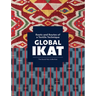 Global Ikat: Roots and Routes of a Textile Technique