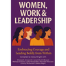 Women, Work & Leadership: Embracing Courage and Leading Boldly from Within