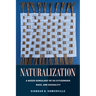 Naturalization: A Queer Genealogy of Us Citizenship, Race, and Sexuality