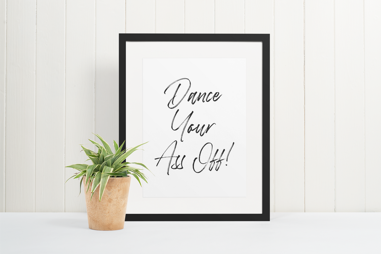 Dance Your Ass Off! Kitchen Simple Home Wall Decor Print by WinsterCreations™ Official Store