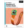 The Official Raspberry Pi Camera Module Guide: Updated for Picamera2
