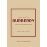 Little Book of Burberry: The Story of the Iconic Fashion House