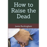 How to Raise the Dead