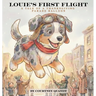 Louie's First Flight: A Tale of A Thanksgiving Parade Balloon