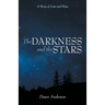 The Darkness and the Stars: A Story of Loss and Hope