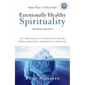 Emotionally Healthy Spirituality: It's Impossible to Be Spiritually Mature, While Remaining Emotionally Immature