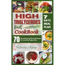 High Triglycerides Diet Cookbook: 70 Nourishing And Flavorful Recipes for Lowering Triglycerides