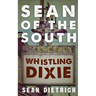 Sean of the South: Whistling Dixie
