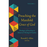 Preaching the Manifold Grace of God, Volume 1: Theologies of Preaching in Historical Theological Families
