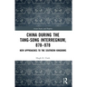 China during the Tang-Song Interregnum, 878-978: New Approaches to the Southern Kingdoms