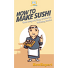 How To Make Sushi: Your Step By Step Guide To Making Sushi