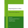 Dispensing Justice in Islam: Qadis and Their Judgements