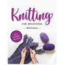 Beginner's Guide to Knitting: Easy-to-Follow Instructions, Tips, and Tricks to Master Knitting Quickly