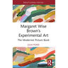 Margaret Wise Brown's Experimental Art: The Modernist Picture Book