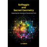 Solfeggio and Sacred Geometry: Exploring the Interplay of Sound and Form